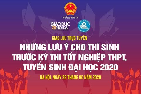 Giao lưu trực tuyến: Những lưu ý cho thí sinh trước kỳ thi tốt nghiệp THPT, tuyển sinh ĐH 2020