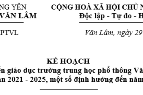 Kế hoạch phát triển giáo dục trường trung học phổ thông Văn Lâm giai đoạn 2021 - 2025, một số định hướng đến năm 2030