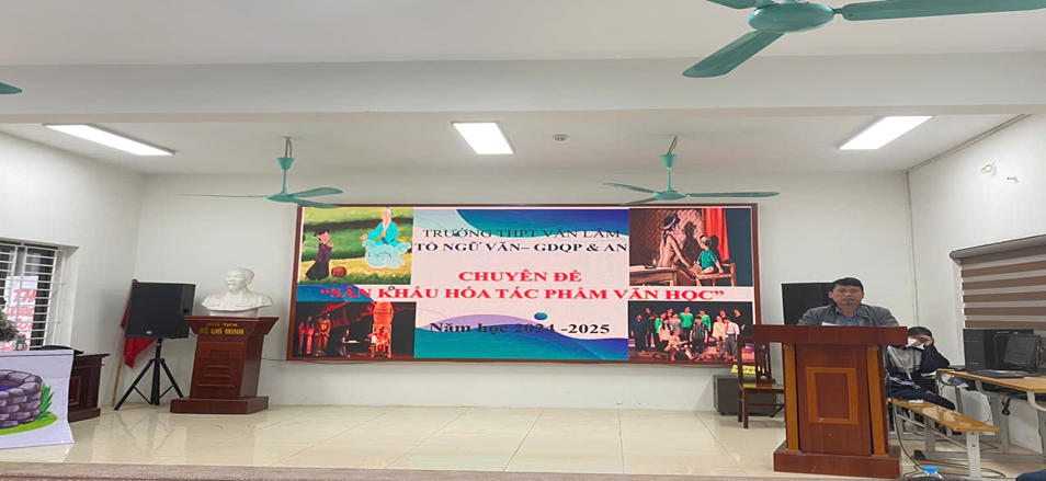 “Sân khấu hoá tác phẩm văn học”. Chương trình ngoại khoá của tổ Ngữ văn- Giáo dục Quốc phòng và an ninh trường THPT Văn Lâm năm học 2024-2025.